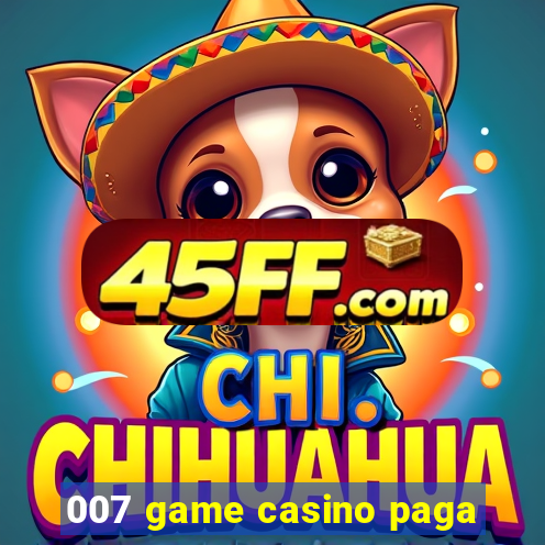 007 game casino paga
